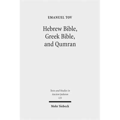 Hebrew Bible, Greek Bible, and Qumran, Gebundene Ausgabe von Emanuel Tov, Mohr Siebeck, 978-3-16-149546-5