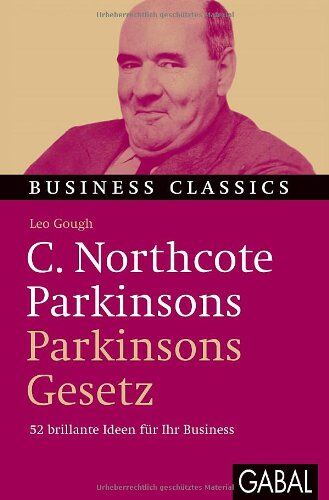 Leo Gough - C. Northcote Parkinsons Parkinsons Gesetz: 52 brillante Ideen für Ihr Business - Preis vom 11.10.2026 03:10:56 h