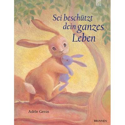 Sei beschützt dein ganzes Leben, Gebundene Ausgabe von Adèle Geras, Brunnen Verlag GmbH, 978-3-7655-6818-3