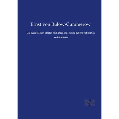 Die europäischen Staaten nach ihren innern und äußern politischen Verhältnissen, Taschenbuch von Ernst Bülow-Cummerow, Vero Verlag, 978-3-7372-0256-5