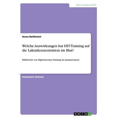 Welche Auswirkungen hat HIT-Training auf die Laktatkonzentration im Blut?, Taschenbuch von Anna Reithmeir, GRIN, 978-3-656-31127-0