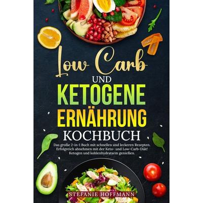 Low Carb und Ketogene Ernährung Kochbuch, Gebundene Ausgabe von Stefanie Hoffmann, Tolino media, 978-3-7592-6581-4