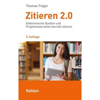 Zitieren 2.0, Taschenbuch von Thomas Träger, Vahlen, Franz, 978-3-8006-6767-3