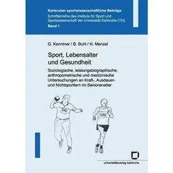 Sport, Lebensalter und Gesundheit. Soziologische, leistungsbiographische, anthropometrische und medi, Fachbücher von Georg Kenntner, Barbara Buhl, Harald Menzel