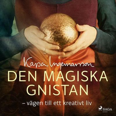 Den magiska gnistan: vägen till ett kreativt liv - Kajsa Ingemarsson, Audio, 9788727358246