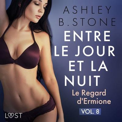 Entre le jour et la nuit 8 : Le Regard d'Ermione - Une nouvelle érotique - Ashley B. Stone, Audio, 9788726919790