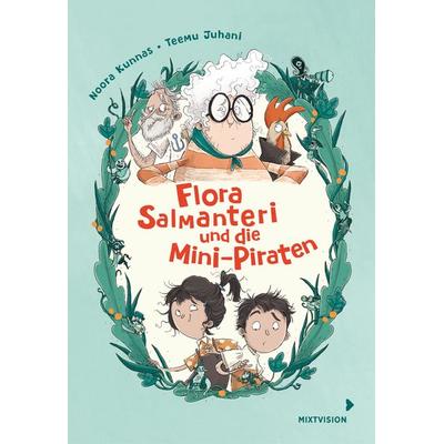 Flora Salmanteri und die Mini-Piraten Band 1, Gebundene Ausgabe von Noora Kunnas, Mixtvision, 978-3-95854-175-7