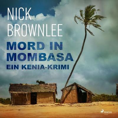 Mord in Mombasa. Ein Kenia-Krimi - Nick Brownlee, Audio, 9788728045787
