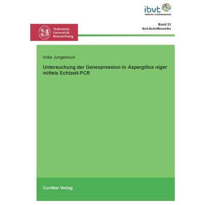 Untersuchung der Genexpression in Aspergillus niger mittels Echtzeit-PCR, Taschenbuch von Anke Jungebloud, Cuvillier Verlag, 978-3-689-52911-6