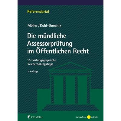 Die mündliche Assessorprüfung im Öffentlichen Recht, Taschenbuch von Jonathan Möller,Thomas Kuhl-Dominik, C.F. Müller, 978-3-8114-6561-9