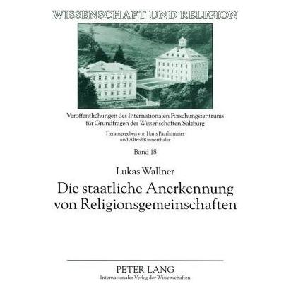 Peter Lang Die staatliche Anerkennung von Religionsgemeinschaften (Deutsch, Softcover, Lukas Wallner) (56027300)
