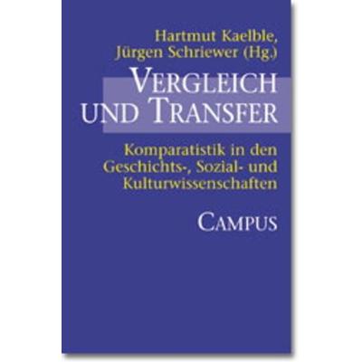 Vergleich und Transfer, Taschenbuch von Hartmut Kaelble,Jürgen Schriewer, Campus, 978-3-593-36884-9