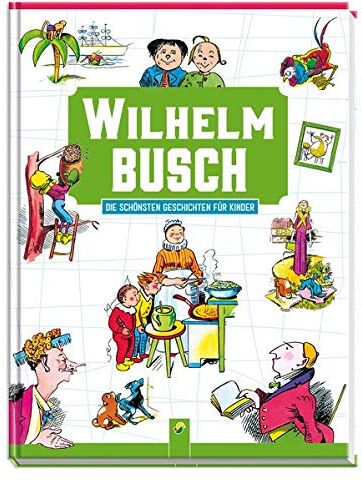 Wilhelm Busch - Wilhelm Busch Die schönsten Geschichten für Kinder - Preis vom 09.10.2026 07:28:09 h