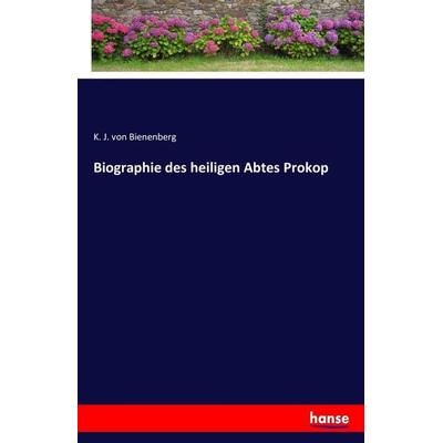Biographie des heiligen Abtes Prokop, Taschenbuch von K. J. Bienenberg, Hansebooks, 978-3-7433-5441-8