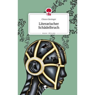 Literarischer Schädelbruch. Life is a Story - story.one, Gebundene Ausgabe von Chiara Giesinger, Story.one publishing, 978-3-7115-1739-5