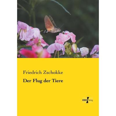 Der Flug der Tiere, Taschenbuch von Friedrich Zschokke, BoD - Books on Demand, 978-3-95610-389-6