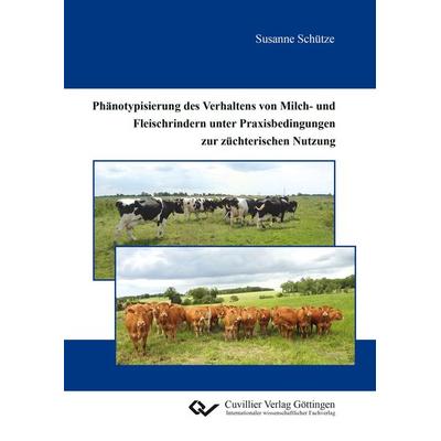 Phänotypisierung des Verhaltens von Milch- und Fleischrindern unter Praxisbedingungen zur züchterischen Nutzung, Taschenbuch von Susanne Schütze,