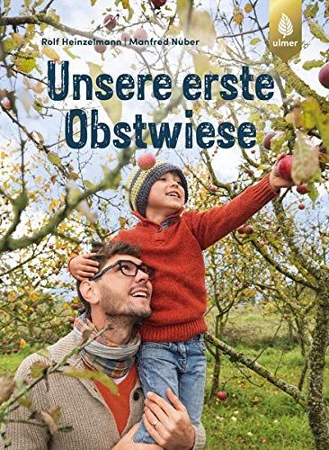 Rolf Heinzelmann - Unsere erste Obstwiese: Nachhaltig bewirtschaften und Vielfalt erleben - Preis vom 11.10.2026 15:43:13 h