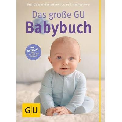 Das große GU Babybuch, Taschenbuch von Manfred Praun,Birgit Gebauer-Sesterhenn, Gräfe und Unzer Verlag GmbH