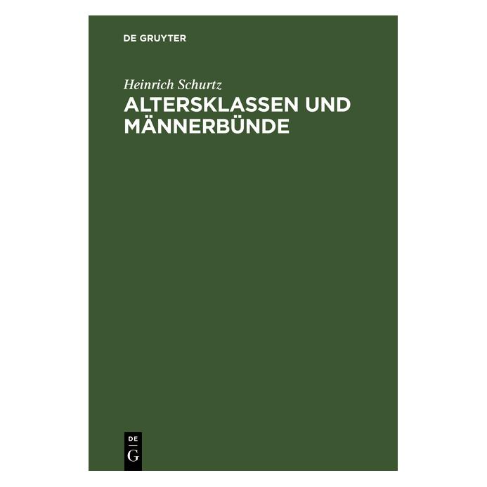 De Gruyter Schurtz:Altersklassen und Männerbünde (Deutsch, Hardcover, Heinrich Schurtz) (67770224)