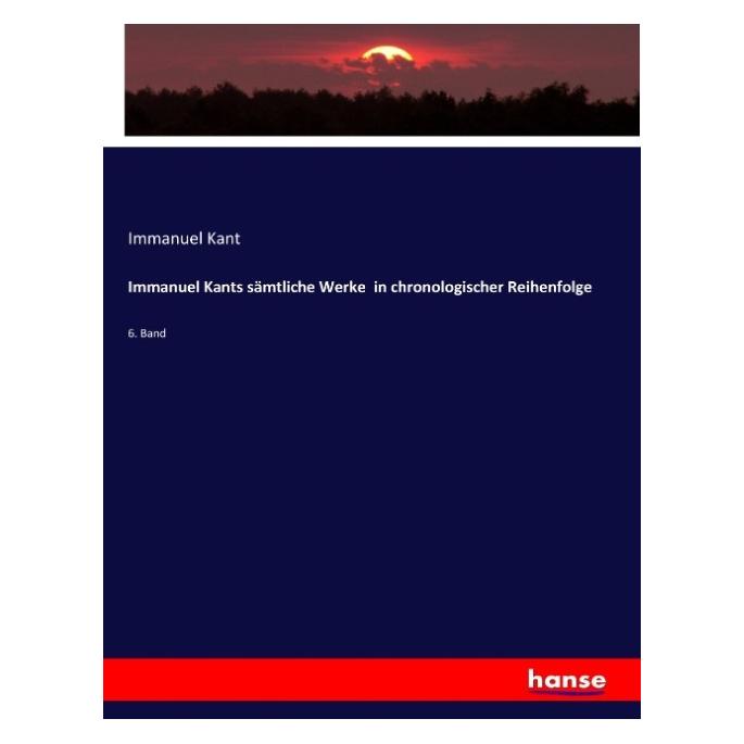 Hansebooks Immanuel Kants sämtliche Werke in chronologischer Reihenfolge (Deutsch, Immanuel Kant, 2017) (55904556)
