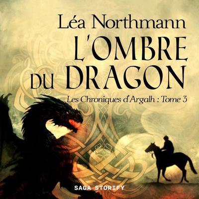 Les Chroniques d'Argalh; T3 : L'Ombre du Dragon - Léa Northmann, Audio, 9788728488928