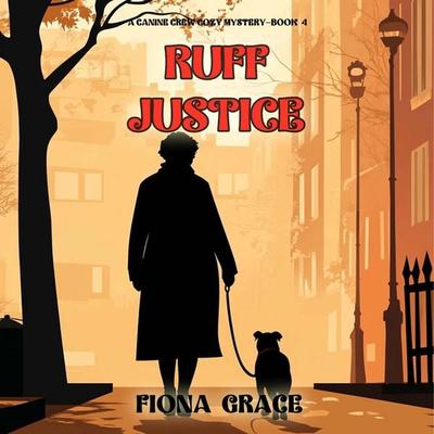 Ruff Justice (A Canine Crew Mystery—Book 4) - Fiona Grace, Audio, 9798341583375