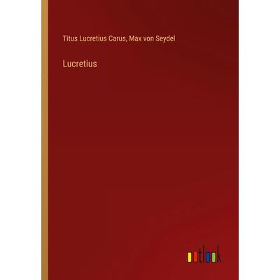 Lucretius, Taschenbuch von Titus Lucretius Carus,Max Seydel, Outlook, 978-3-368-66813-6