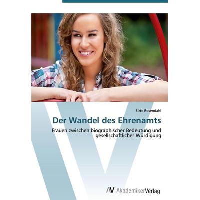Der Wandel des Ehrenamts, Taschenbuch von Birte Rosendahl, AV Akademikerverlag, 978-3-639-42645-8