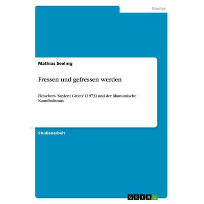 Fressen und gefressen werden, Taschenbuch von Mathias Seeling, GRIN, 978-3-640-49387-6