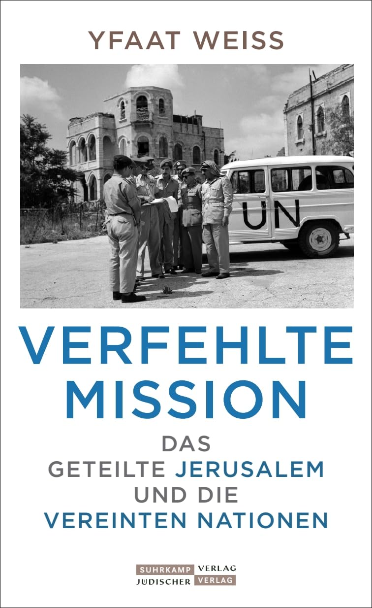 Yfaat Weiss - Verfehlte Mission: Das geteilte Jerusalem und die Vereinten Nationen - Preis vom 18.10.2026 19:22:15 h