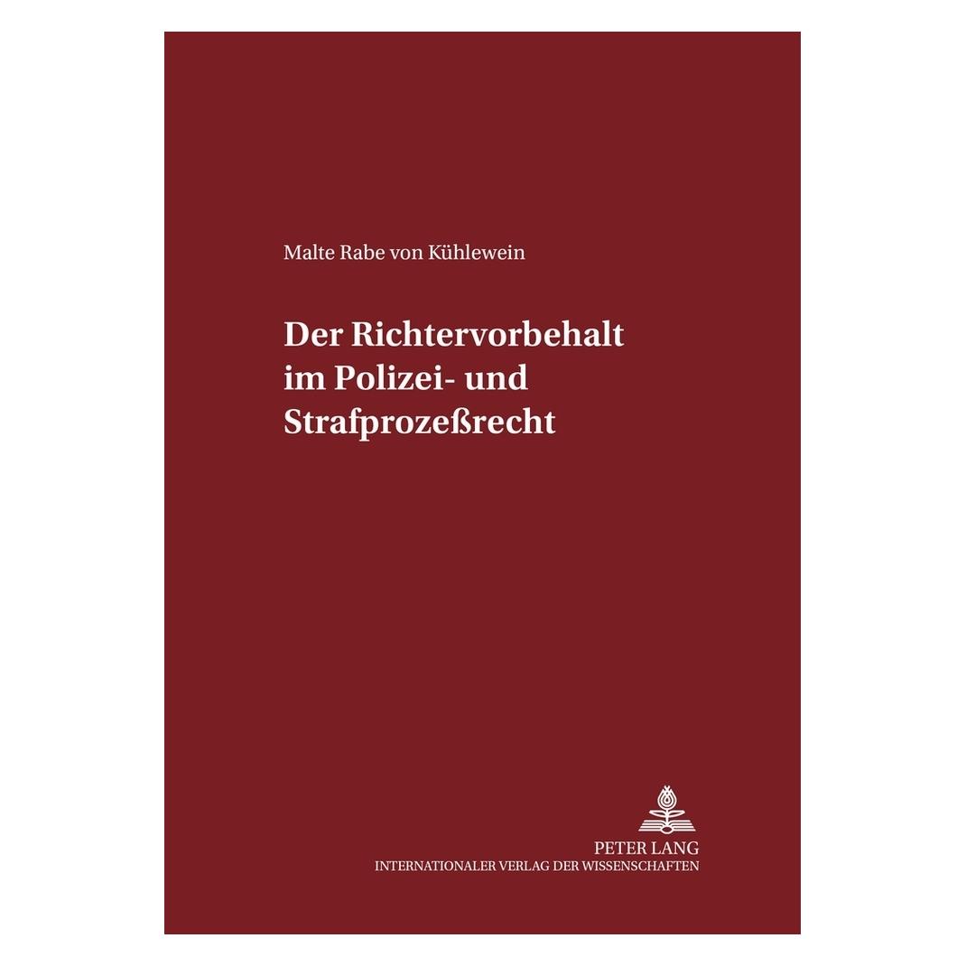 Peter Lang Der Richtervorbehalt im Polizei- und Strafprozessrecht (Deutsch, Softcover, Malte Rabe von Kühlewein) (56034844)