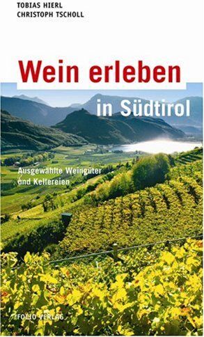 Tobias Hierl - Wein erleben in Südtirol: Ausgewählte Weingüter und Kellereien - Preis vom 09.10.2026 07:28:09 h