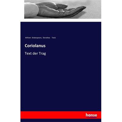 Coriolanus, Taschenbuch von William Shakespeare,Dorothea Tieck, Hansebooks, 978-3-337-35209-7