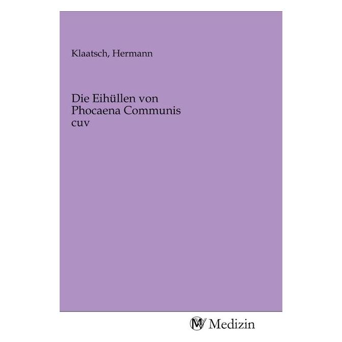 MV-Medizin Die Eihüllen von Phocaena Communis cuv (Softcover) (56140193)