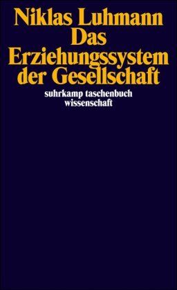 Niklas Luhmann - Das Erziehungssystem der Gesellschaft (suhrkamp taschenbuch wissenschaft) - Preis vom 09.10.2026 07:28:09 h