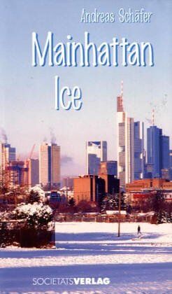 Andreas Schäfer - Mainhattan Ice. Frankfurt-Krimi - Preis vom 12.10.2026 11:37:12 h