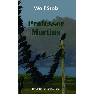 Professor Murtius - Der dritte Fall für Mr. Shark, Taschenbuch von Wolf Stolz, Buchschmiede, 978-3-99139-112-8