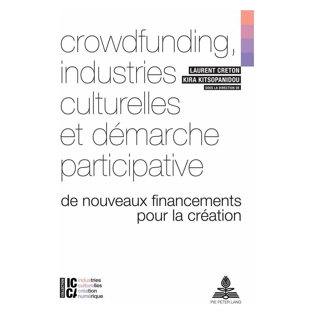 Peter Lang Crowdfunding, industries culturelles et démarche participative (Englisch, Französisch, Softcover, Bertrand Legendre, François Moreau, Kira Kitsopanidou, Laurent Creton) (33246257)