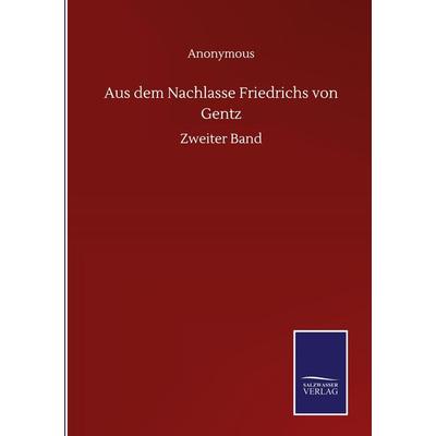 Aus dem Nachlasse Friedrichs von Gentz, Gebundene Ausgabe von Anonymous, BoD - Books on Demand, 978-3-7525-1063-8