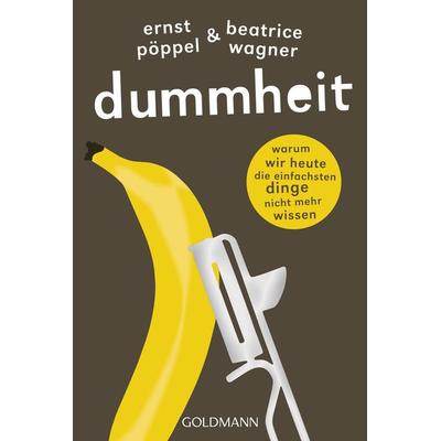Dummheit, Taschenbuch von Ernst Pöppel,Beatrice Wagner, Goldmann, 978-3-442-15832-4