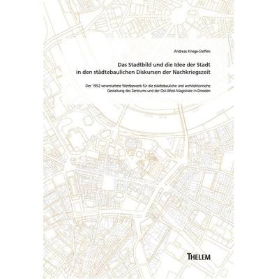 Das Stadtbild und die Idee der Stadt in den städtebaulichen Diskursen der Nachkriegszeit, Gebundene Ausgabe von Andreas Kriege-Steffen, Thelem,