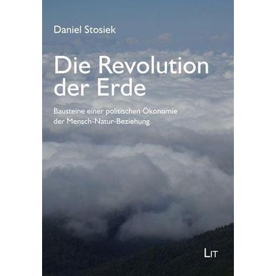 Stosiek, D: Revolution der Erde, Taschenbuch von Daniel Stosiek, Lit Verlag, 978-3-643-15034-9