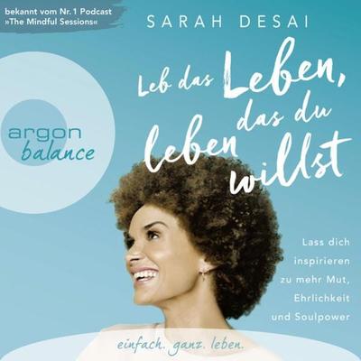 Leb das Leben, das du leben willst - Sarah Desai, Audio, 9783732454273