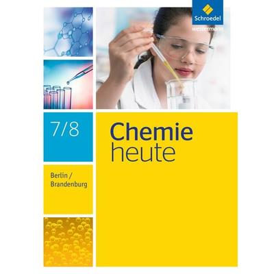 Chemie heute 7 / 8. Schulbuch. S1. Berlin und Brandenburg, Gebundene Ausgabe von , Schroedel