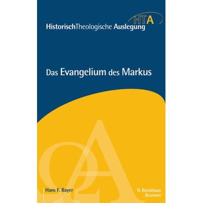 Das Evangelium des Markus, Taschenbuch von Hans F. Bayer, Brunnen Verlag GmbH, 978-3-7655-9738-1