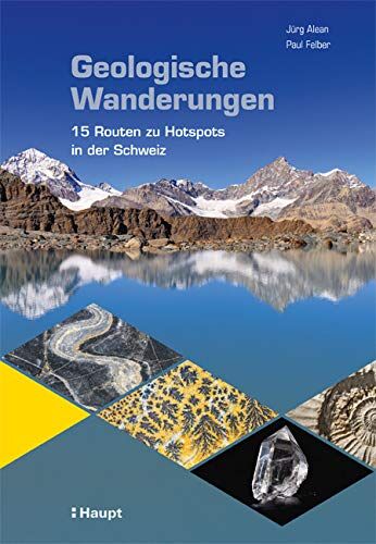Jürg Alean - Geologische Wanderungen: 15 Routen zu Hotspots in der Schweiz - Preis vom 09.10.2026 07:28:09 h