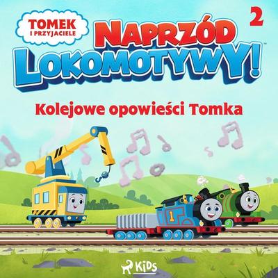 Tomek i przyjaciele - Naprzód lokomotywy - Kolejowe opowieści Tomka 2 - Mattel, Audio, 9788728587898