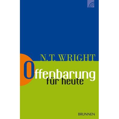 Offenbarung für heute, Taschenbuch von Nicholas Thomas Wright, Brunnen Verlag GmbH, 978-3-7655-0628-4