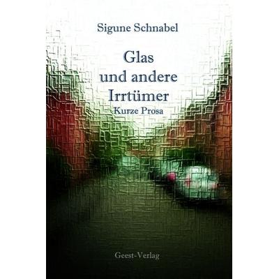 Glas und andere Irrtümer, Taschenbuch von Sigune Schnabel, Geest-Verlag, 978-3-690-64523-2